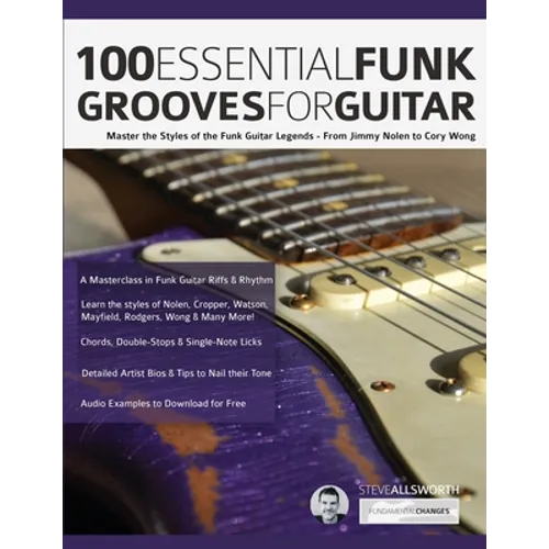 100 Essential Funk Grooves for Guitar: Master the Styles of the Funk Guitar Legends - From Jimmy Nolen to Cory Wong - Paperback