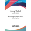 Among The Red Autocrats: My Experience In The Service Of The Soviets - Paperback