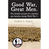 Good War, Great Men.: The detailed accounts of a machine gun battalion during World War I. 313th Machine Gun Battalion. - Paperback