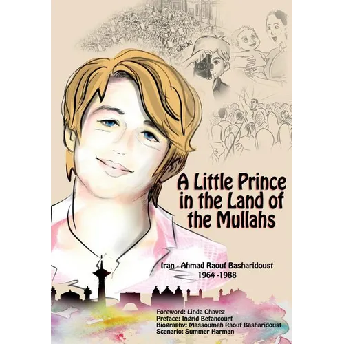 A Little Prince in the Land of the Mullahs: The True Story of a Teenager Who Stood up to the Mullahs' Regime in Iran - Hardcover