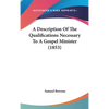 A Description Of The Qualifications Necessary To A Gospel Minister (1853) - Hardcover