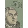 What Luther Says - Hardcover