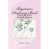 Beginners Drawing Book: Learn to draw human figures - Paperback