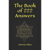 The book of 222 answers: All is here. The book of answers. The magic book of answers. Ask a question and find the answer. Ask and find your ans - Paperback