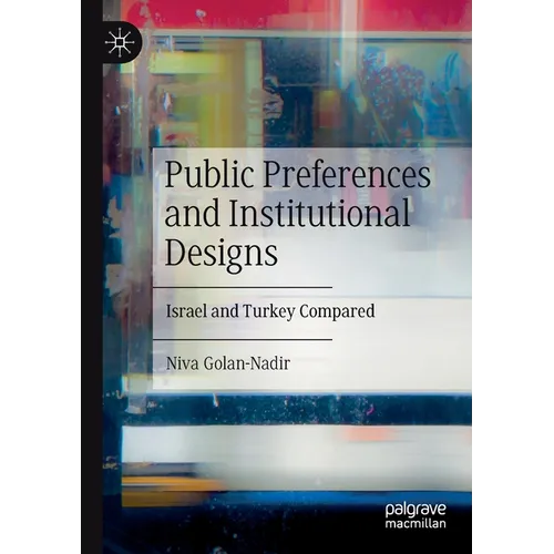 Public Preferences and Institutional Designs: Israel and Turkey Compared - Paperback