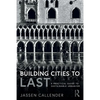 Building Cities to Last: A Practical Guide to Sustainable Urbanism - Paperback