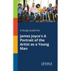 A Study Guide for James Joyce's A Portrait of the Artist as a Young Man - Paperback