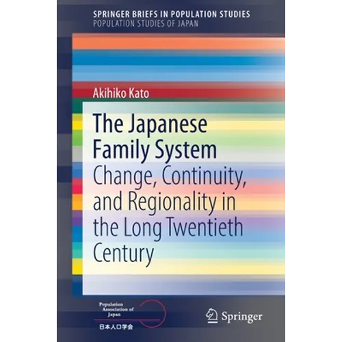 The Japanese Family System: Change, Continuity, and Regionality in the Long Twentieth Century - Paperback