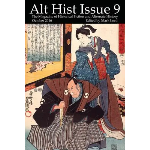Alt Hist Issue 9: The magazine of Historical Fiction and Alternate History - Paperback