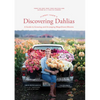 Floret Farm's Discovering Dahlias: A Guide to Growing and Arranging Magnificent Blooms - Hardcover