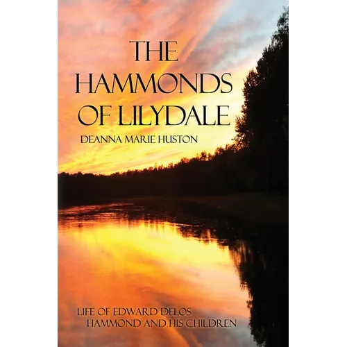 The Hammonds of Lilydale: Life of Edward Delos Hammond and His Children - Paperback