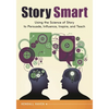 Story Smart: Using the Science of Story to Persuade, Influence, Inspire, and Teach - Paperback