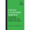 Sticky Customer Service: Stop Churning Customers and Start Growing Your Business - Paperback