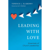Leading with Love: Essentials of Church Leadership - Paperback