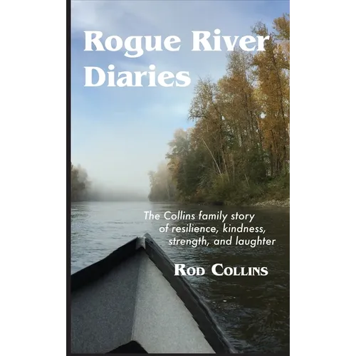 Rogue River Diaries: The Collins family story of resilience, kindness, strength, and laughter - Hardcover