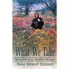 What We Take: Memories of an Outdoor Biologist - Paperback