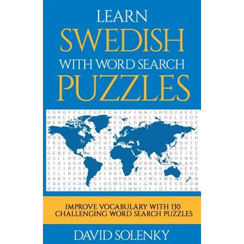 Learn Swedish with Word Search Puzzles: Learn Swedish Language Vocabulary with Challenging Word Find Puzzles for All Ages - Paperback
