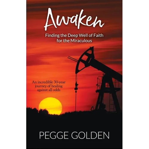 Awaken: Finding the Deep Well of Faith for the Miraculous - Paperback