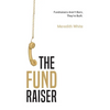 The Fundraiser: Fundraisers Aren't Born, They're Built - Hardcover