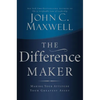 The Difference Maker: Making Your Attitude Your Greatest Asset - Hardcover