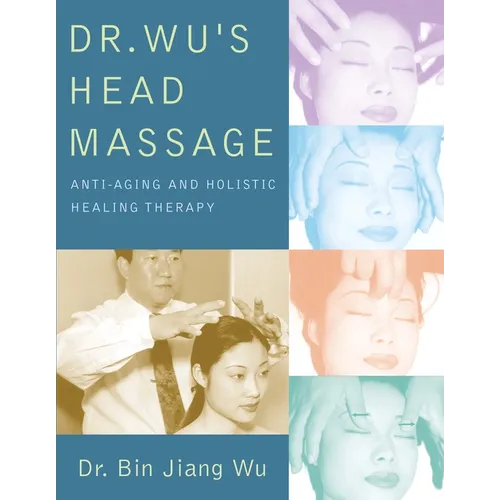 Dr Wus Head Massage: Anti-Aging and Holistic Healing Therapy - Paperback