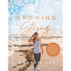 Growing Strong: Workouts, Devotions, and Recipes to Become Healthy from the Inside Out - Hardcover