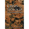 El Crisis En La Teolog��a Contempor��nea = Crisis in the Contemporary Theology - Paperback