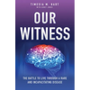 Our Witness: The Battle to Live Through a Rare and Incapacitating Disease - Paperback