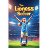 The Lioness of Soccer - Paperback