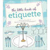 The Little Book of Etiquette - Hardcover