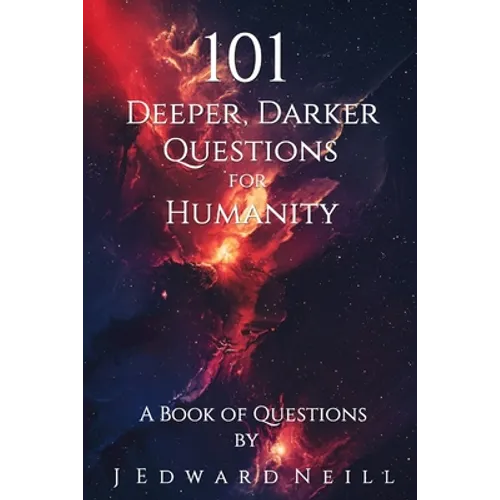 101 Deeper, Darker Questions for Humanity: Coffee Table Philosophy - Paperback