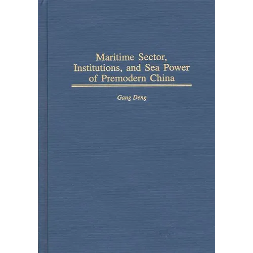 Maritime Sector, Institutions, and Sea Power of Premodern China - Hardcover