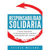 Responsabilidad solidaria: Cómo mejorar el rendimiento laboral por medio del apoyo - Hardcover
