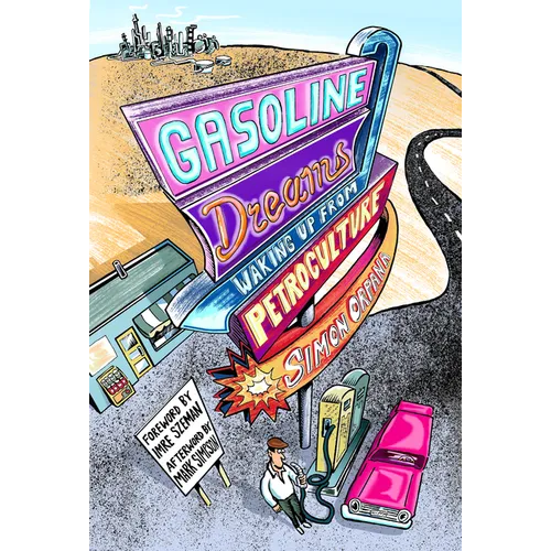 Gasoline Dreams: Waking Up from Petroculture - Paperback