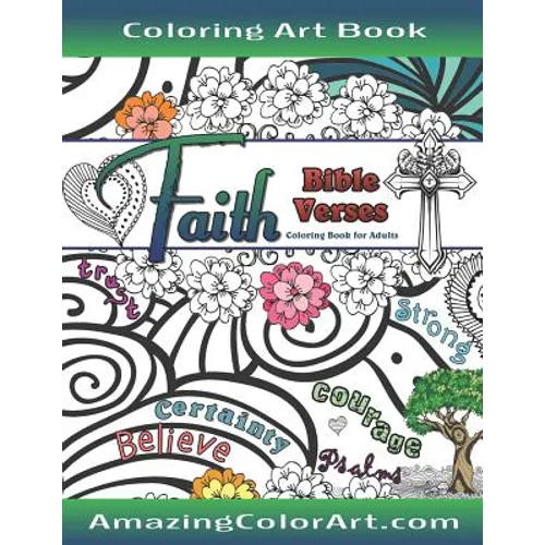 Faith Bible Verses Coloring Book for Adults: Featuring Illustrations and Designs to Color with Bible Scripture Verses on Faith - Paperback