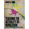 Teaching the Actuality of Revolution: Aesthetics, Unlearning, and the Sensations of Struggle - Paperback