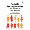 Female Entrepreneurs: The Secrets of Their Success - Hardcover