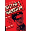 Hitler's Warrior: The Life and Wars of SS Colonel Jochen Peiper - Paperback