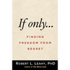 If Only...: Finding Freedom from Regret - Paperback