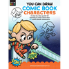 You Can Draw Comic Book Characters: A Step-By-Step Guide for Learning to Draw More Than 25 Comic Book Characters - Paperback