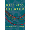 Happiness, Like Water - Paperback
