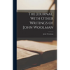 The Journal, With Other Writings of John Woolman - Hardcover