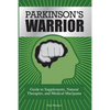Parkinson's Warrior: Guide to Supplements, Natural Therapies, and Medical Marijuana - Paperback