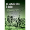 The Southern Exodus to Mexico: Migration Across the Borderlands After the American Civil War - Hardcover