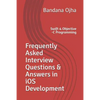 Frequently Asked Interview Questions & Answers in IOS Development: Swift & Objective -C Programming - Paperback