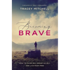 Becoming Brave: How to Think Big, Dream Wildly, and Live Fear-Free - Paperback