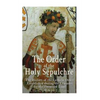 The Order of the Holy Sepulchre: The History of the Catholic Order Established during the Crusades for the Promised Land - Paperback