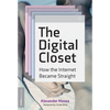 The Digital Closet: How the Internet Became Straight - Paperback