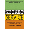 Secret Service: Hidden Systems That Deliver Unforgettable Customer Service - Paperback
