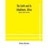 The Earth And Its Inhabitants, Africa: (Volume I) North -East Africa - Paperback